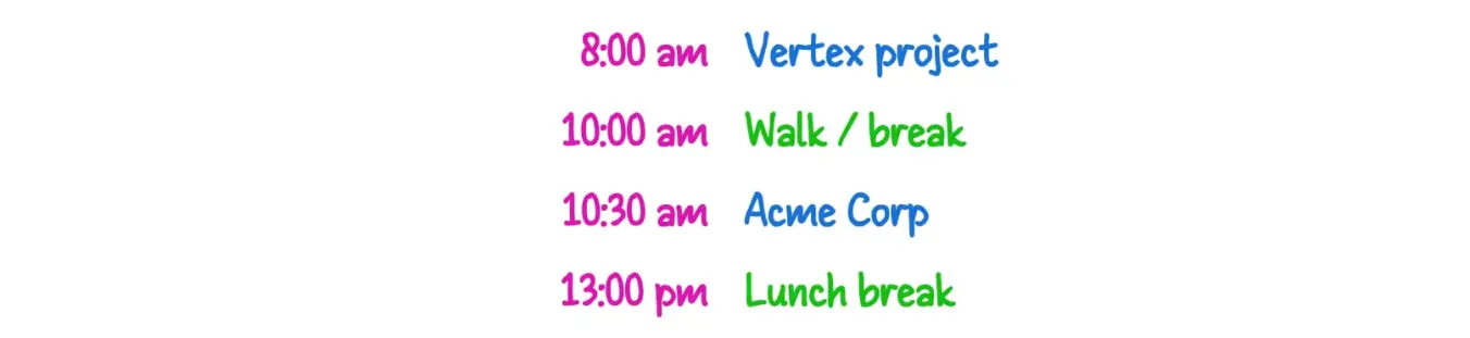 A handwritten schedule showing a break scheduled between two work blocks
